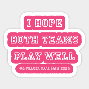 I Hope Both Teams Play Well - Mom - White Sticker